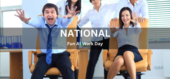 National Fun At Work Day[कार्य दिवस पर राष्ट्रीय मनोरंजन]